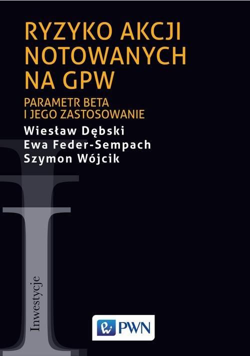 

Ryzyko akcji notowanych na Gpw Parametr beta i jeg