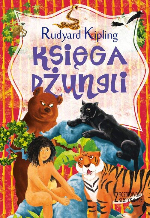 

Zaczarowana klasyka Księga dżungli Rudyard Kipling