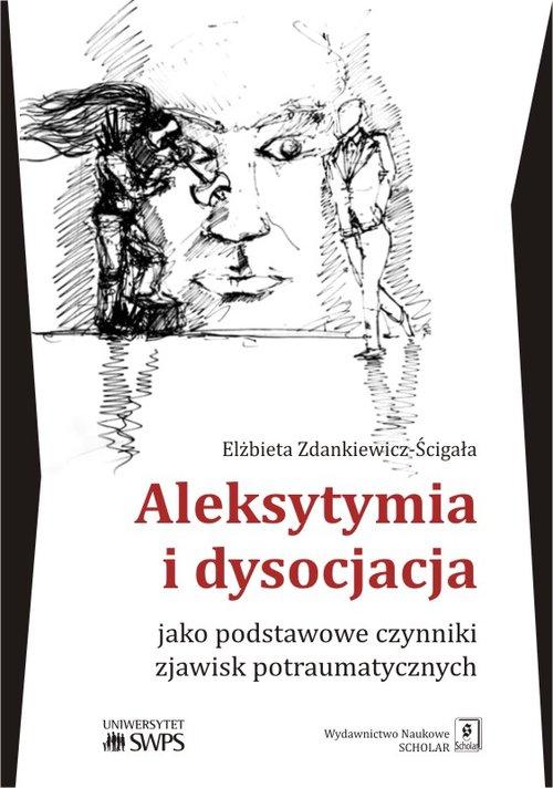 

Aleksytymia i dysocjacja jako podstawowe czynniki