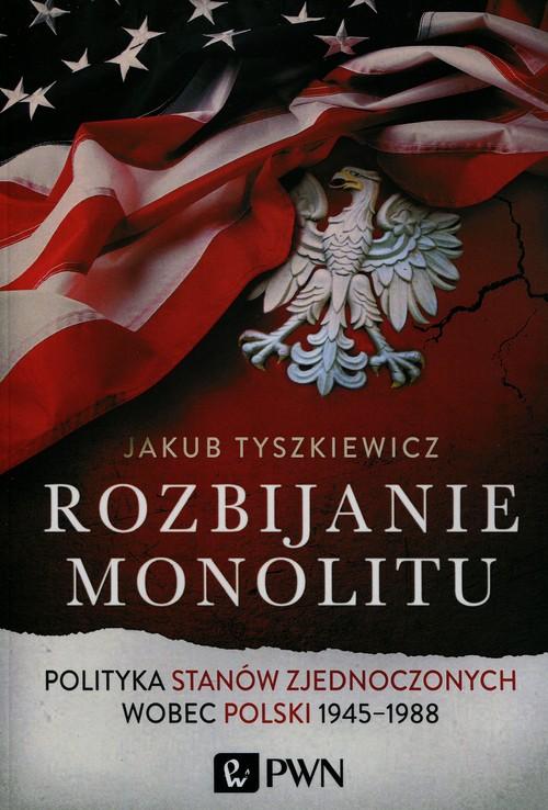 

Rozbijanie monolitu. Polityka Stanów Zjednoczonych