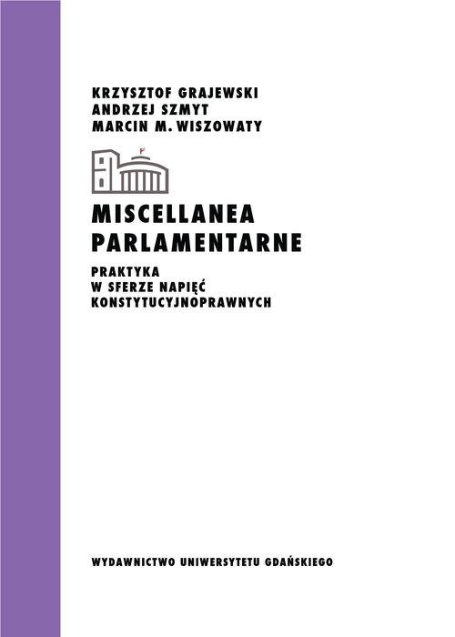 

Miscellanea parlamentarne Praktyka w sferze napięć