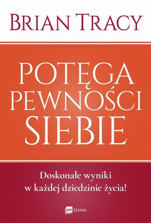 

Potęga pewności siebie Brian Tracy