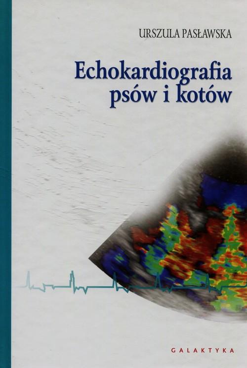 

Echokardiografia psów i kotów Pasławska Urszula