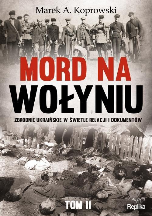 

Mord na Wołyniu Marek A. Koprowski