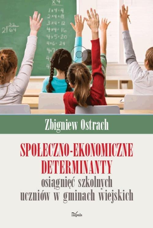 

Społeczno-ekonomiczne determinanty osiągnięć szkol