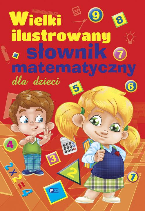 

Wielki ilustrowany słownik matematyczny dla dzieci