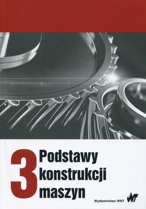 

Podstawy konstrukcji maszyn Tom 3
