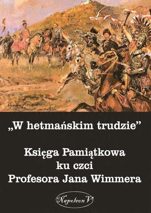 

W hetmańskim trudzie Księga Pamiątkowa Wimmera