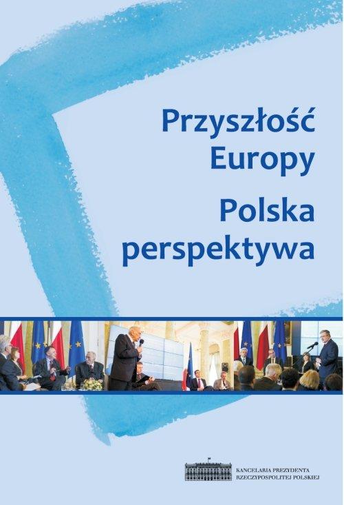 

Przyszłość Europy Polska Perspektywa