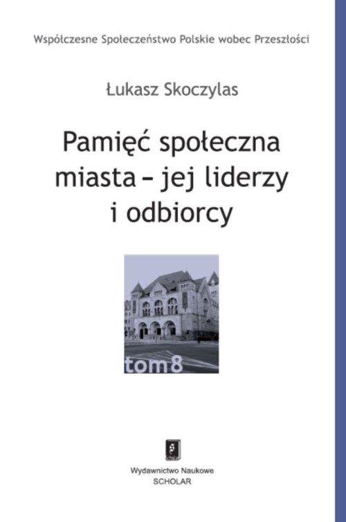 

Pamięć społeczna miasta jej liderzy i Skoczylas