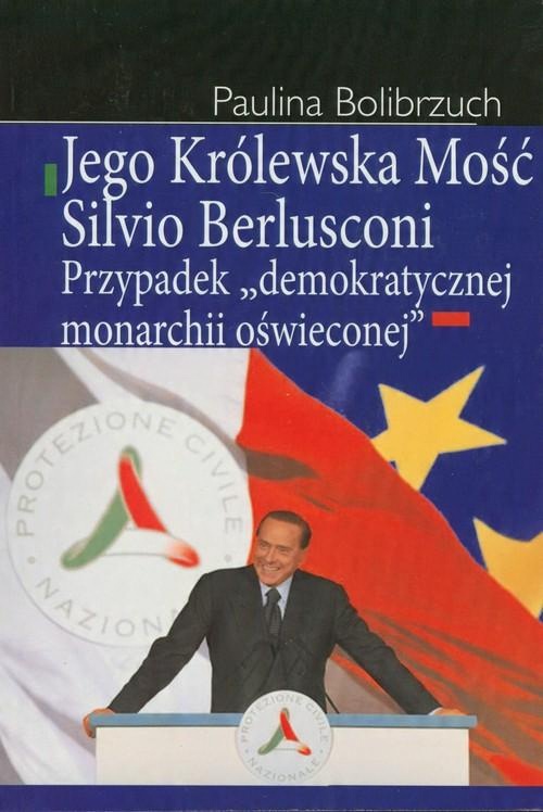 

Jego Królewska Mość Silvio Berlusconi Przypadek