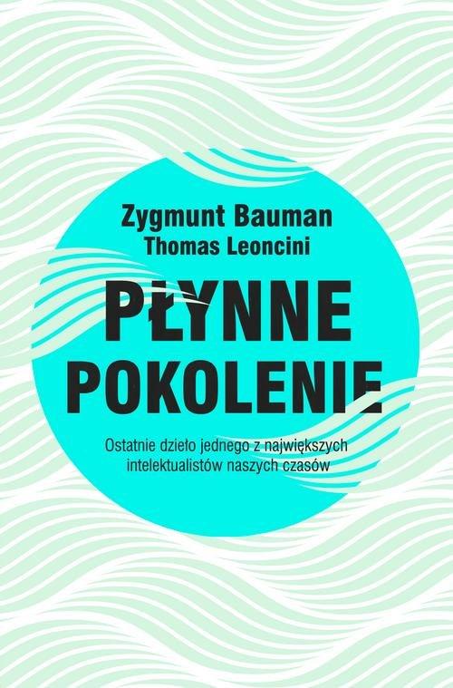 

Płynne pokolenie Thomas Leoncini, Zygmunt Bauman