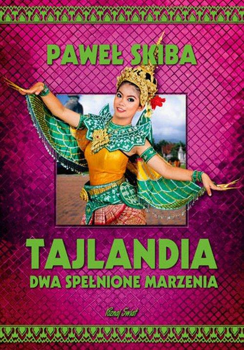 

Tajlandia Dwa spełnione marzenia Paweł Skiba
