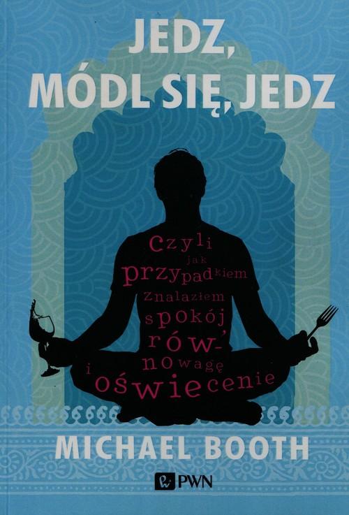 

Jedz, módl się, jedz Michael Booth