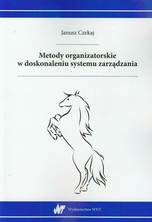 

Metody organizatorskie w doskonaleniu systemu zarz