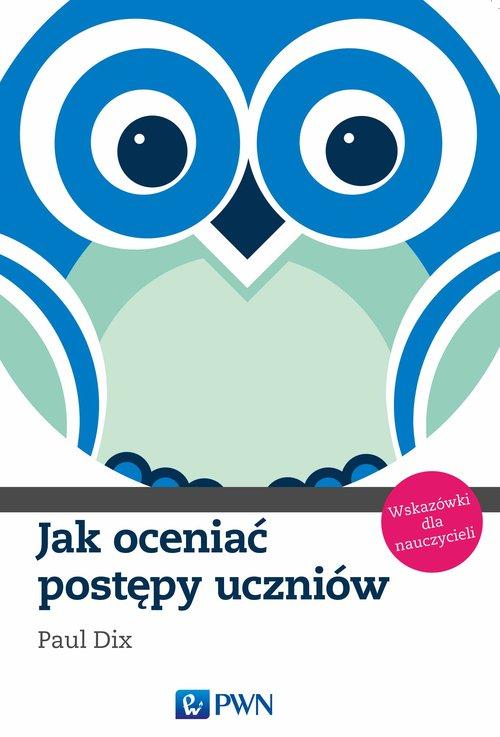 

Jak oceniać postępy uczniów Wskazówki dla nauczyci
