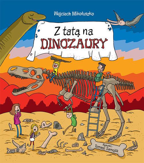 

Z tatą na dinozaury W. Mikołuszko, T. Samojlik