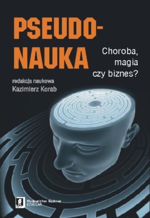 

Pseudonauka Choroba, magia, czy biznes K.Korab