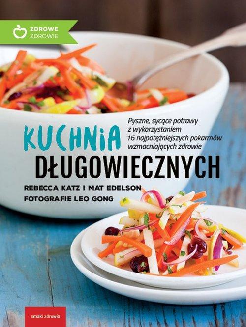 

Kuchnia długowiecznych Mat Edelson, Rebecca Katz