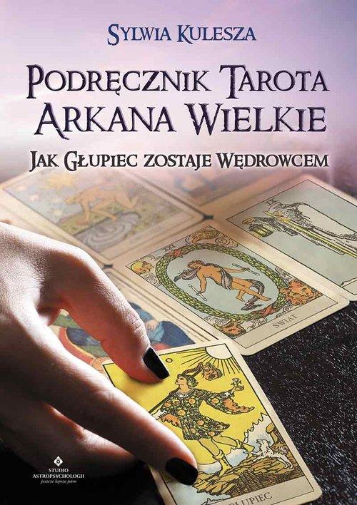 

Podręcznik Tarota - Arkana Wielkie Sylwia Kulesza