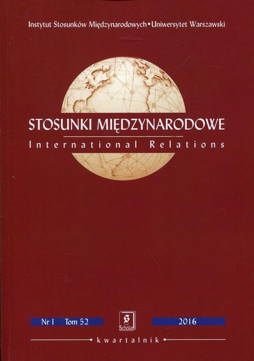 

Stosunki Międzynarodowe 2016 Nr 1 Tom 52