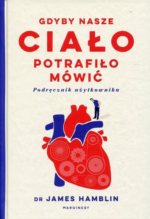 

Gdyby nasze ciało potrafiło mówić James Hamblin