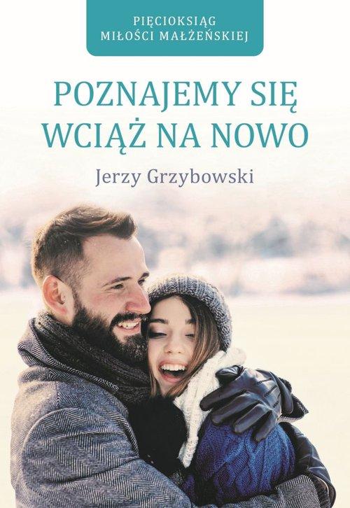 

Poznajemy się wciąż na nowo Jerzy Grzybowski