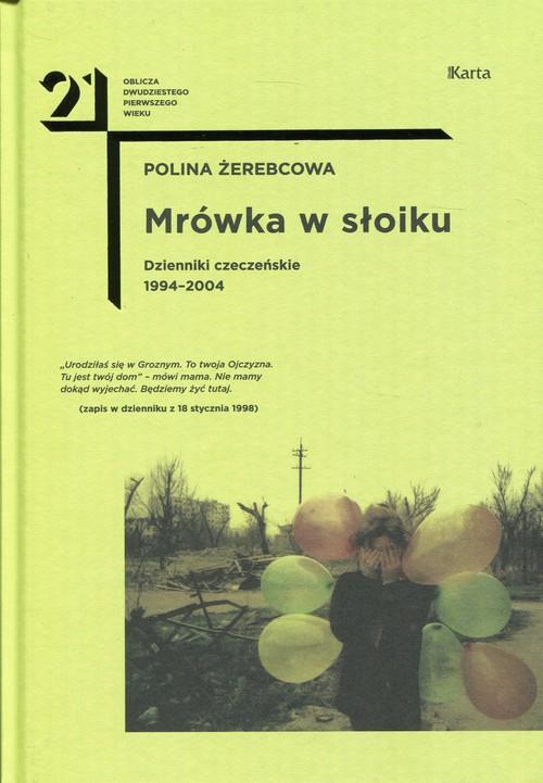 

Mrówka w słoiku Dzienniki czeczeńskie... Żerebcowa
