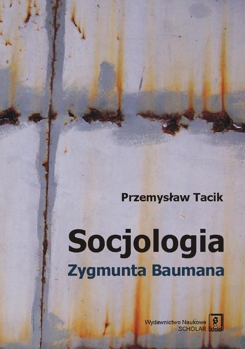 

Socjologia Zygmunta Baumana Przemysław Tacik