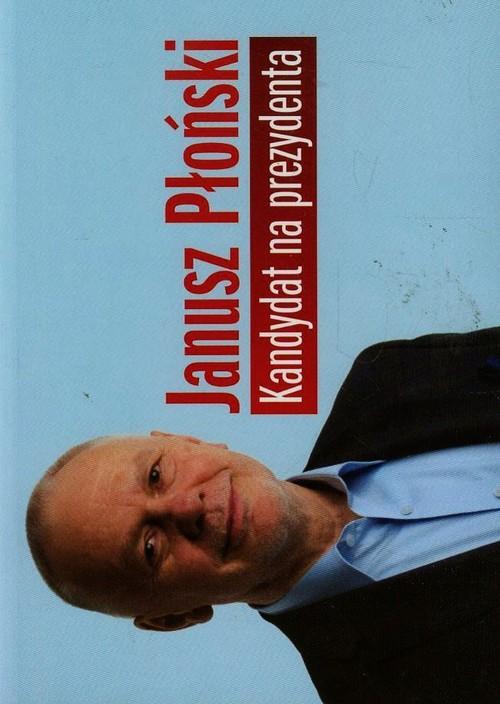

Kandydat na prezydenta Janusz Płoński