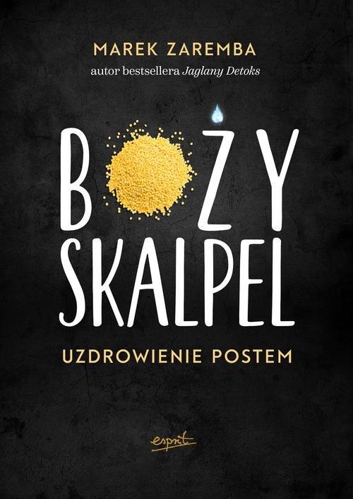 

Boży skalpel Uzdrowienie postem Marek Zaremba