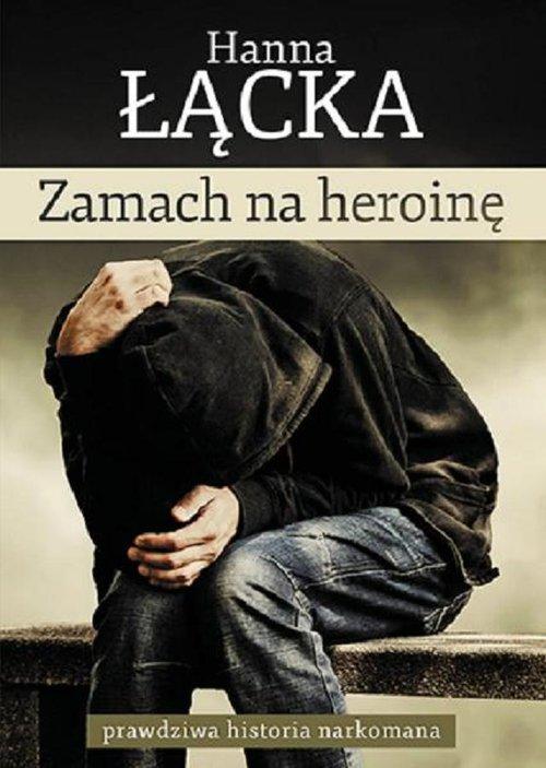 

Zamach na heroinę Hanna Łącka