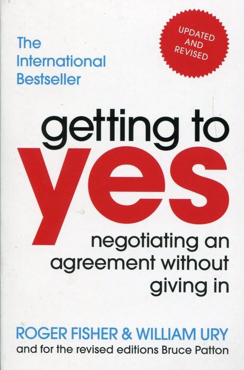 

Getting to yes Roger Fisher, William Ury