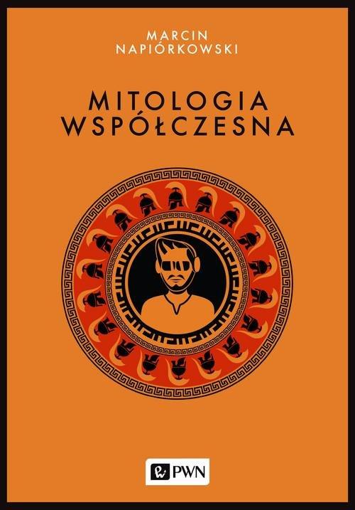 

Mitologia współczesna Marcin Napiórkowski