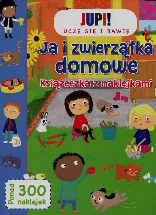 

Jupi! Uczę się i bawię Ja i zwierzątka domowe