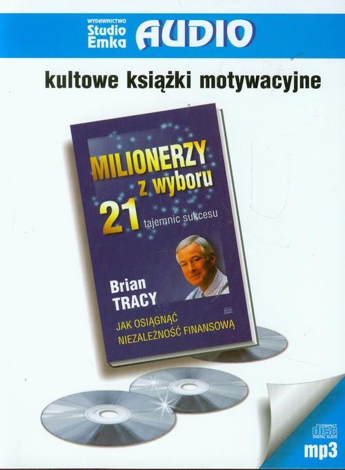 

Milionerzy z wyboru 21 tajemnic sukcesu B.n Tracy