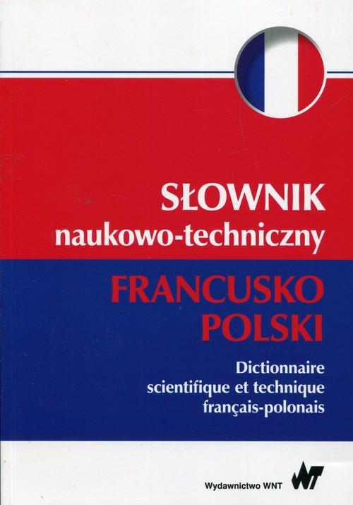 

Słownik naukowo-techniczny francusko-polski