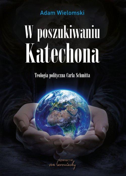 

W poszukiwaniu Katechona…. Schmitta Wielomski