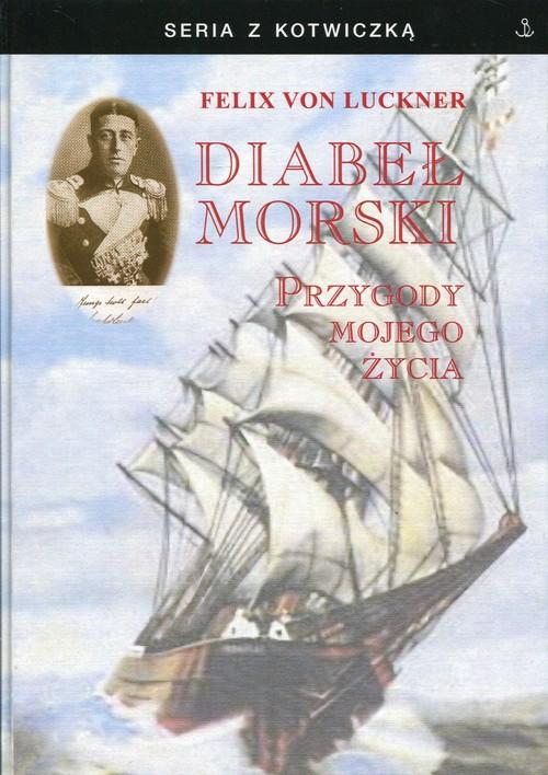 

Diabeł Morski. Przygody mojego życia Felix von Luc