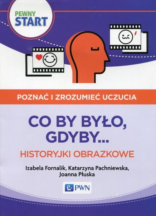 

Pewny start Poznać i zrozumieć uczucia Co by było,