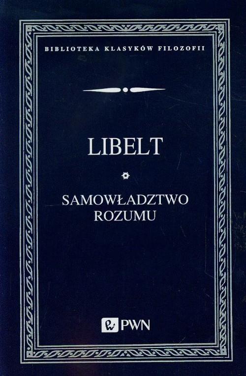 

Samowładztwo rozumu i objawy filozofii Libelt