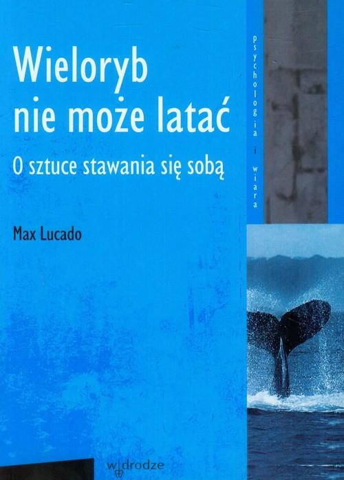 

Wieloryb nie może latać O sztuce stawania się sobą