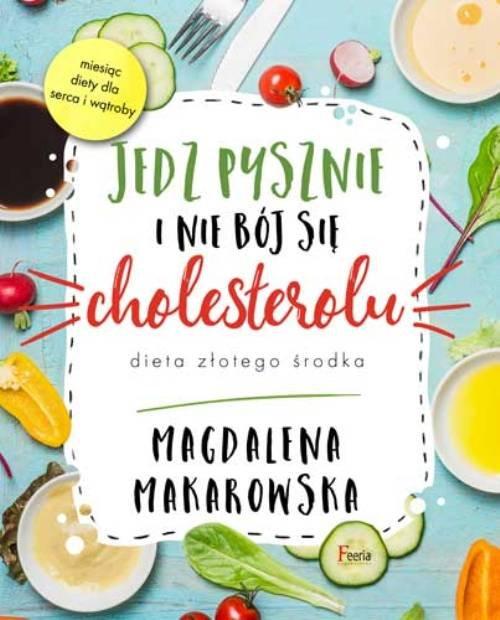 

Jedz pysznie i nie bój się cholesterolu Makarowska