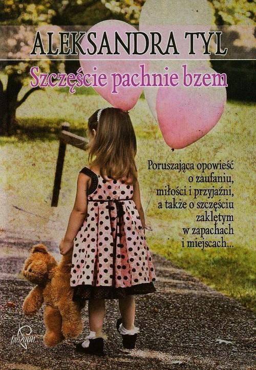 

Szczęście pachnie bzem Aleksandra Tyl