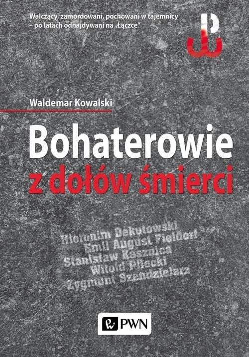 

Bohaterowie z dołów śmierci Kowalski Waldemar