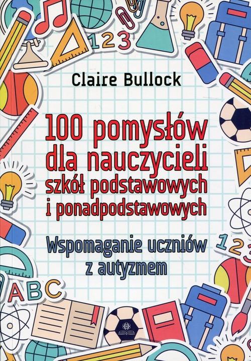 

100 pomysłów dla nauczycieliClaire Bullock