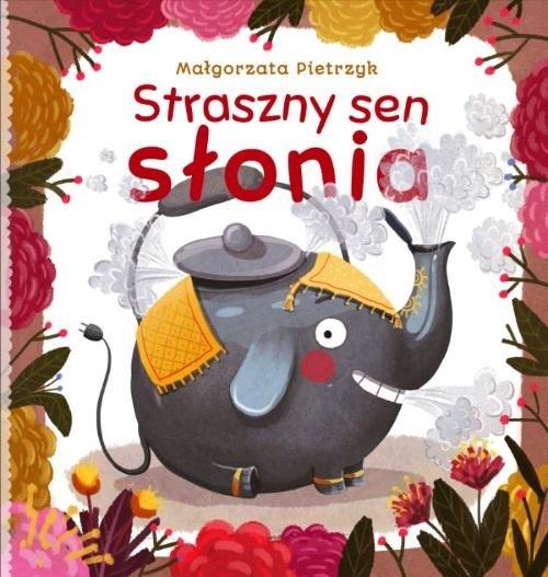 

Straszny sen słonia Małgorzata Pietrzyk