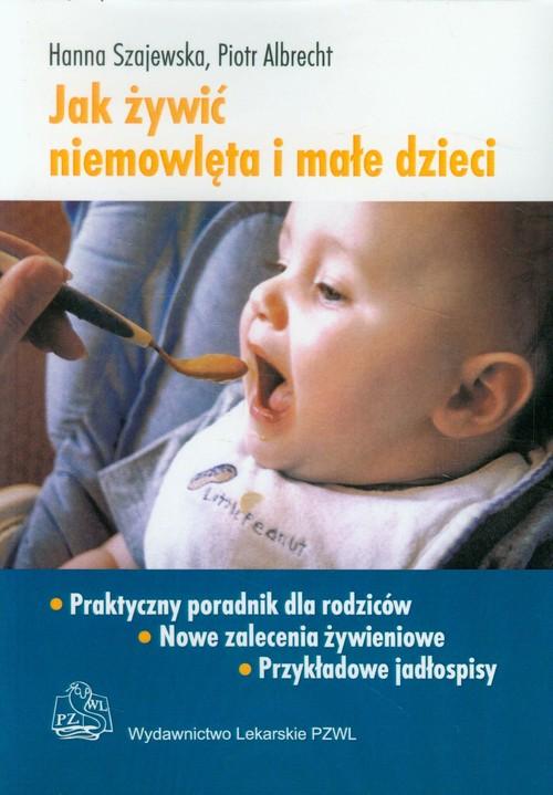 

Jak żywić niemowlęta i małe Szajewska Albrecht
