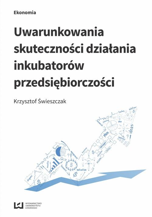 

Uwarunkowania skuteczności działania inkubatorów p