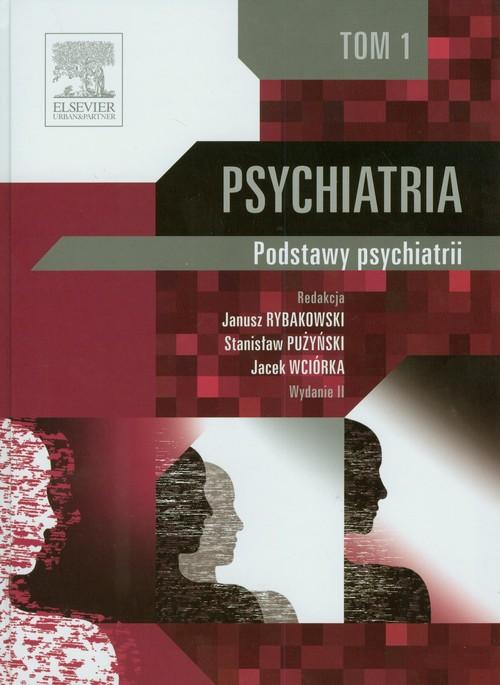 

Psychiatria Tom 1 Podstawy psychiatrii